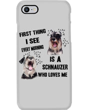Load image into Gallery viewer, I See Every Morning Is A Schnauzer Who Loves Me Phone case

