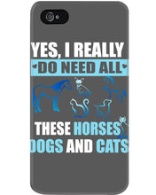 Load image into Gallery viewer, I Do Need All These Horses Dogs And Cats Phone case
