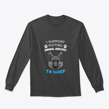 Load image into Gallery viewer, I Support Putting Animal Abusers To Sleep Gift For Dog Lovers Unisex Long Sleeve
