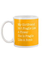 Load image into Gallery viewer, My Grilfriend Isn't Fragile Like A Flower  Special Custom Design Mug
