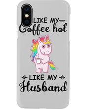 Load image into Gallery viewer, I Like My Coffee Hot Like My Husband Unicorn Gift For Men Phone case
