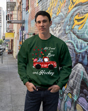 Load image into Gallery viewer, All I Need Are Love And Hockey Gift For Hockey Players Sweatshirt
