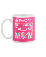 Load image into Gallery viewer, My Favorite Art Teacher Calls Me Mom For Personalized Job Gift Mug
