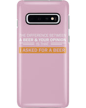 Load image into Gallery viewer, The Difference Between A Beer And Your Opinion Custom Design Phone case
