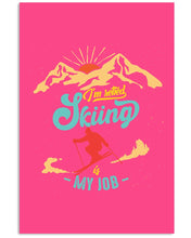 Load image into Gallery viewer, I'm Retired Skiing Is My Job Mountainous Terrain Vertical Poster
