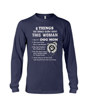 Load image into Gallery viewer, 5 Things You Should Know About This Woman Dog Mom Unisex Long Sleeve
