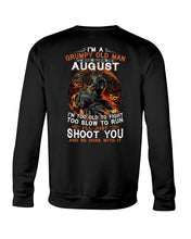Load image into Gallery viewer, August Grumpy Old Man Will Just Shoot You For Birthday Gift Sweatshirt
