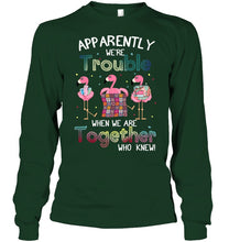 Load image into Gallery viewer, Apparently We're Trouble Pink Flamingo Quilting Together Unisex Long Sleeve
