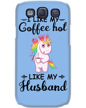 Load image into Gallery viewer, I Like My Coffee Hot Like My Husband Unicorn Gift For Men Phone case
