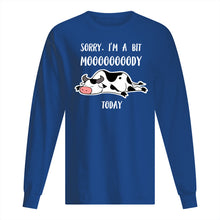 Load image into Gallery viewer, Sorry I'm A Bit Mooooody Today Gift For Cow Lovers Unisex Long Sleeve
