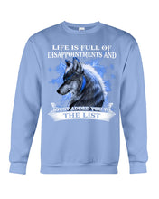 Load image into Gallery viewer, Life Is Full Of Disappointment And I Added You To The List Sweatshirt
