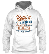 Load image into Gallery viewer, Retired Lineman Just Like A Regular Lineman Hoodie
