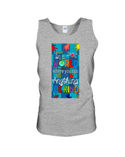 Load image into Gallery viewer, Lovely Phone Case In A World Where You Can Be Anything Be Kind Unisex Tank Top
