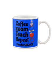 Load image into Gallery viewer, Coffee Zoom Teach Repeat Teacher Life 2020 Unique Custom Design Mug
