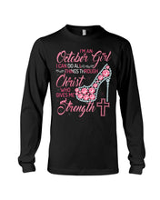 Load image into Gallery viewer, I'm A October Girl I Can Do All Things Through Christ Trending Unisex Long Sleeve
