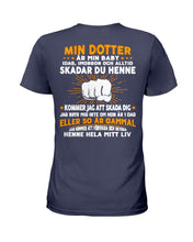Load image into Gallery viewer, Min Dotter Ar Min Baby Dad Ihoroom Och Alltid Skadar Du Hennie Custom Ladies Tee
