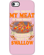 Load image into Gallery viewer, Once You Put My Meat In Your Mouth Unique Custom Design Phone case
