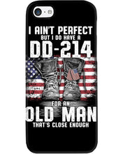 Load image into Gallery viewer, I Ain't Perfect But I Do Have A DD-214 For An Old Man Trending Phone case
