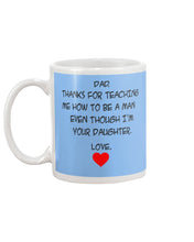 Load image into Gallery viewer, Thanks For Teaching Me How To Be A Man Mug

