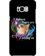 Load image into Gallery viewer, I Believe There Are Angels Among Us Gift For Chihuahua Lovers Phone case
