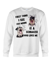 Load image into Gallery viewer, I See Every Morning Is A Schnauzer Who Loves Me Sweatshirt
