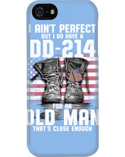 Load image into Gallery viewer, I Ain't Perfect But I Do Have A DD-214 For An Old Man Trending Phone case
