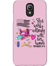 Load image into Gallery viewer, She Works Willingly With Her Hands Gift For Sew Lovers Phone case
