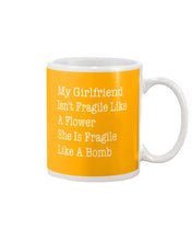 Load image into Gallery viewer, My Grilfriend Isn't Fragile Like A Flower  Special Custom Design Mug
