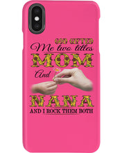 Load image into Gallery viewer, God Gifted Me Two Titles Mom And Nana And I Rock Them Both Phone case
