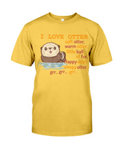 Load image into Gallery viewer, I Love Otter Soft Otter Warm Otter Gift For Otter Lovers Guys Tee
