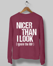 Load image into Gallery viewer, Nicer Than I Look Ignore The RBF  Special Custom Design Sweatshirt
