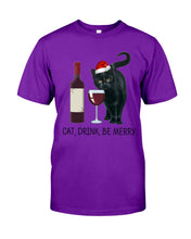 Load image into Gallery viewer, Cat Drink And Be Merry Meaningful Gift For Women Guys Tee
