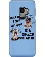 Load image into Gallery viewer, I See Every Morning Is A Schnauzer Who Loves Me Phone case
