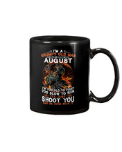 Load image into Gallery viewer, August Grumpy Old Man Will Just Shoot You For Birthday Gift Mug
