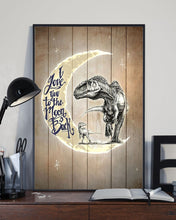 Load image into Gallery viewer, T-rex Moon Unique Design I Love You To The Moon And Back Vertical Poster
