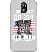 Load image into Gallery viewer, I Ain't Perfect But I Do Have A DD-214 For An Old Man Trending Phone case
