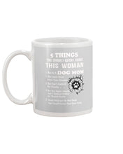 Load image into Gallery viewer, 5 Things You Should Know About This Woman Dog Mom Mug
