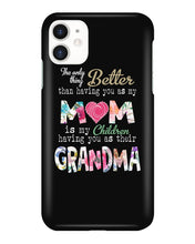 Load image into Gallery viewer, The Only Thing Better Than Having You As Mom Special Custom Design Phone case
