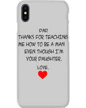 Load image into Gallery viewer, Thanks For Teaching Me How To Be A Man Phone case
