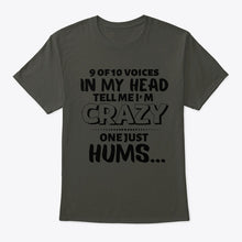 Load image into Gallery viewer, 9 Of 10 Voices In My Head Tell Me I'm Crazy One Just Hums Guys Tee
