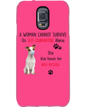 Load image into Gallery viewer, A Woman Cannot Survive Self-Quarantine Alone She Also Needs Her Jack Russell Phone case
