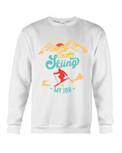 Load image into Gallery viewer, I'm Retired Skiing Is My Job Mountainous Terrain Sweatshirt
