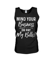 Load image into Gallery viewer, Mind Your Business Or Pay My Bills Custom Design Unisex Tank Top
