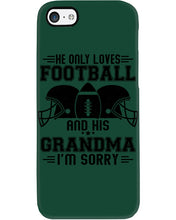 Load image into Gallery viewer, He Only Loves Football And His Grandma Phone case
