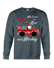 Load image into Gallery viewer, All I Need Are Love And Hockey Gift For Hockey Players Sweatshirt
