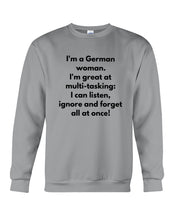 Load image into Gallery viewer, I'm A German Woman I'm Great At Multi Tasking Gift For Women Sweatshirt
