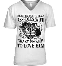 Load image into Gallery viewer, Tough Enough To Be An Asshole's Wife Crazy Enough To Love Him Guys V-Neck
