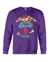 Load image into Gallery viewer, I'm Retired Skiing Is My Job Mountainous Terrain Sweatshirt
