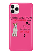 Load image into Gallery viewer, A Woman Cannot Survive Self-Quarantine Alone She Also Needs Her Jack Russell Phone case
