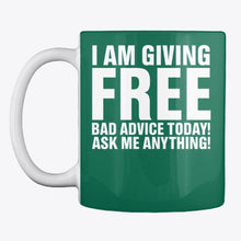 Load image into Gallery viewer, I'm Giving Free Bad Advice Today Ask Me Anything Trending Mug

